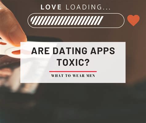 dating apps are toxic